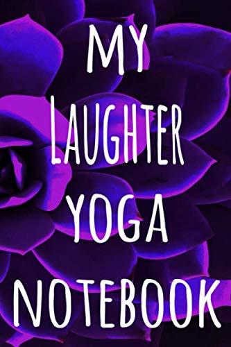 My Laughter Yoga Notebook: The perfect gift for the yoga fan in your life – 119 page lined journal!