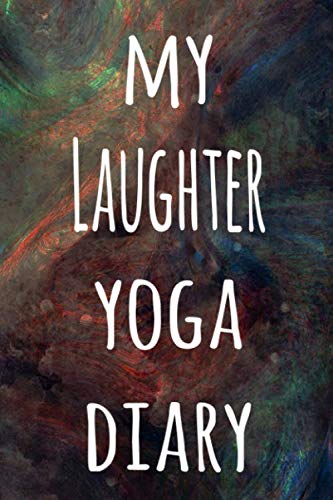 My Laughter Yoga Diary: The perfect gift for the yoga fan in your life – 119 page lined journal!