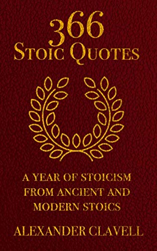 366 Stoic Quotes: A Year Of Stoicism From Ancient And Modern Stoics