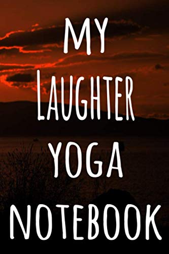 My Laughter Yoga Notebook: The perfect gift for the yoga fan in your life – 119 page lined journal!