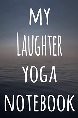 My Laughter Yoga Notebook: The perfect gift for the yoga fan in your life – 119 page lined journal!