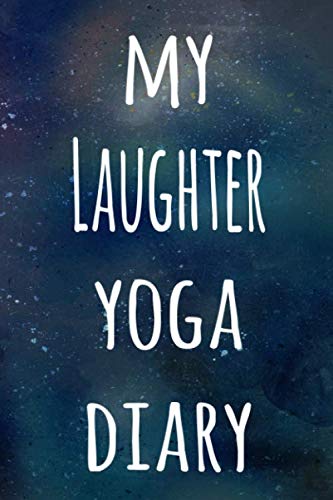 My Laughter Yoga Diary: The perfect gift for the yoga fan in your life – 119 page lined journal!