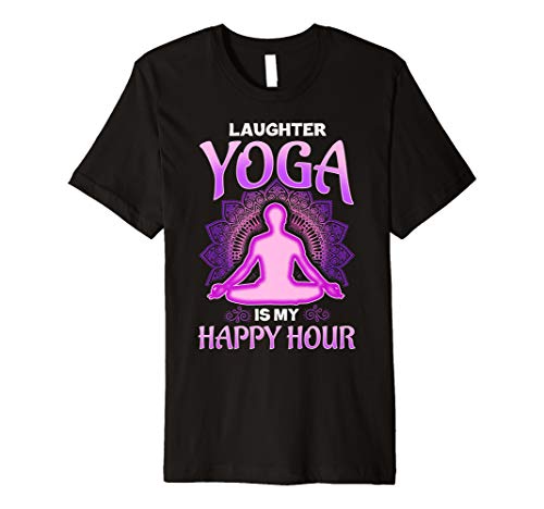 Laughter Yoga is my Happy Hour Premium T-Shirt