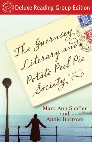 The Guernsey Literary and Potato Peel Pie Society (Random House Reader’s Circle Deluxe Reading Group Edition): A Novel