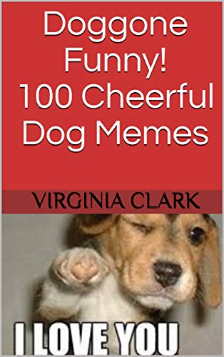 Doggone Funny! 100 Cheerful Dog Memes Doggone Funny! 100 Cheerful Dog Memes