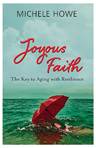 Joyous Faith: The Key to Aging with Resilience