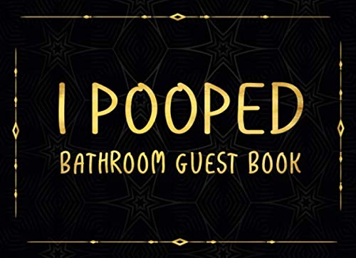 I Pooped Bathroom Guest Book: Funny House Warming Gift,Classy Bathroom Guestbook and Housewarming|8.25 x 6″ Size 159 pages