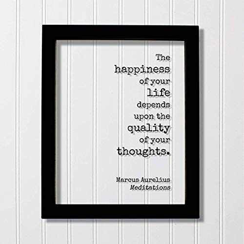 Marcus Aurelius – Meditations – Floating Quote – The happiness of your life depends upon the quality of your thoughts – Philosophy Stoicism