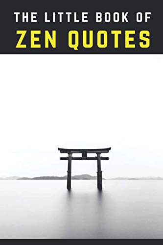 The Little Book of Zen Quotes The Little Book of Zen Quotes
