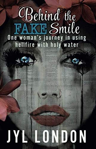 Behind The Fake Smile: One Woman’s Journey in Using Hellfire With Holy water Behind The Fake Smile: One Woman’s Journey in Using Hellfire With Holy water