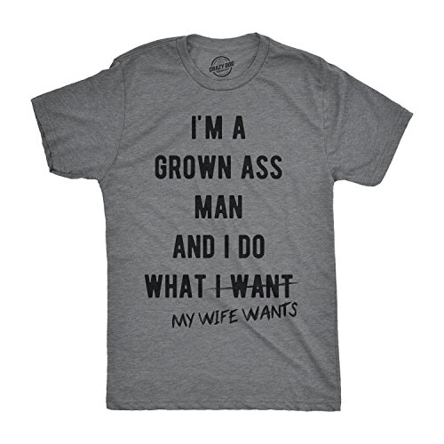 Mens Im A Grown Man I Do What My Wife Wants T Shirt Funny Marriage Sarcastic Tee (Dark Heather Grey) – XXL Mens Im A Grown Man I Do What My Wife Wants T Shirt Funny Marriage Sarcastic Tee (Dark Heather Grey) – XXL