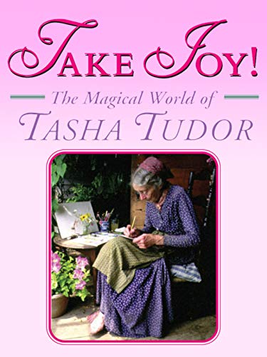 Take Joy: The Magical World of Tasha Tudor