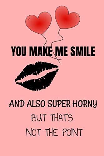 YOU MAKE ME SMILE AND ALSO SUPER HORNY BUT THAT’S NOT THE POINT: Naughty Anniversary Card , Love Card , Sexy Card For Boyfriend Husband , Girlfriend Raunchy Gift