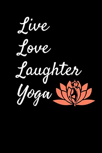 Live Love Laughter Yoga: Black Yoga Notebook/Journal 120 Pages (6″x 9″) Live Love Laughter Yoga: Black Yoga Notebook/Journal 120 Pages (6″x 9″)
