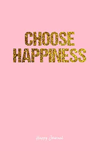 Happy Journal: Lined Journal – Choose Happiness Happy Quote – Pink Diary, Planner, Gratitude, Writing, Travel, Goal, Bullet Notebook – 6×9 120 pages